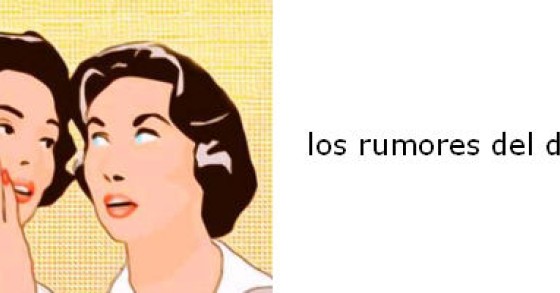 Rumores que corren...