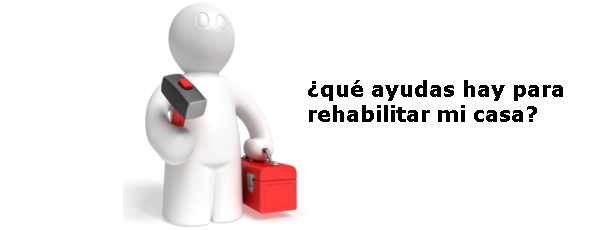 Rehabilitación de vivienda: ¿Qué ayudas hay para reformar tu casa?
