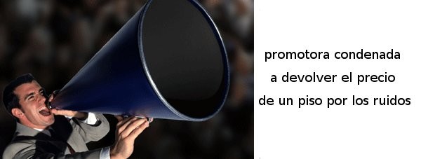un juez condena a una promotora a devolver el precio de un piso por los ruidos Un juez condena a una promotora a devolver el precio de un piso por los ruidos