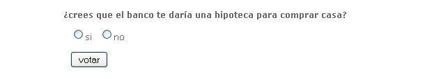Encuesta: vota, ¿Crees que el banco te daría actualmente una hipoteca para comprar casa?