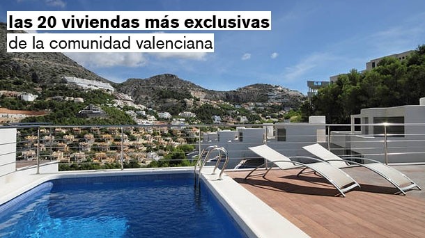 Las 20 viviendas más exclusivas de la Comunidad Valenciana (tabla)
