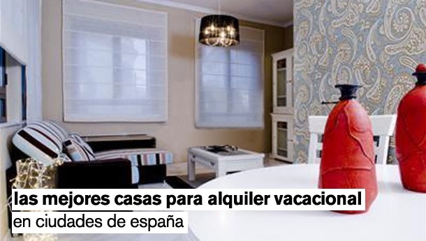 Las mejores casas para alquiler vacacional en ciudades de España