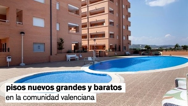 20 pisos nuevos, grandes y baratos en la Comunidad Valenciana