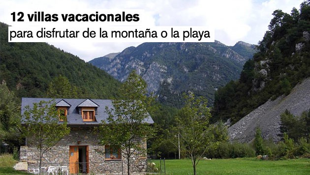 Las villas vacacionales con más encanto en la montaña y en la playa