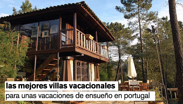 Las villas vacacionales con más encanto en la montaña y en la playa