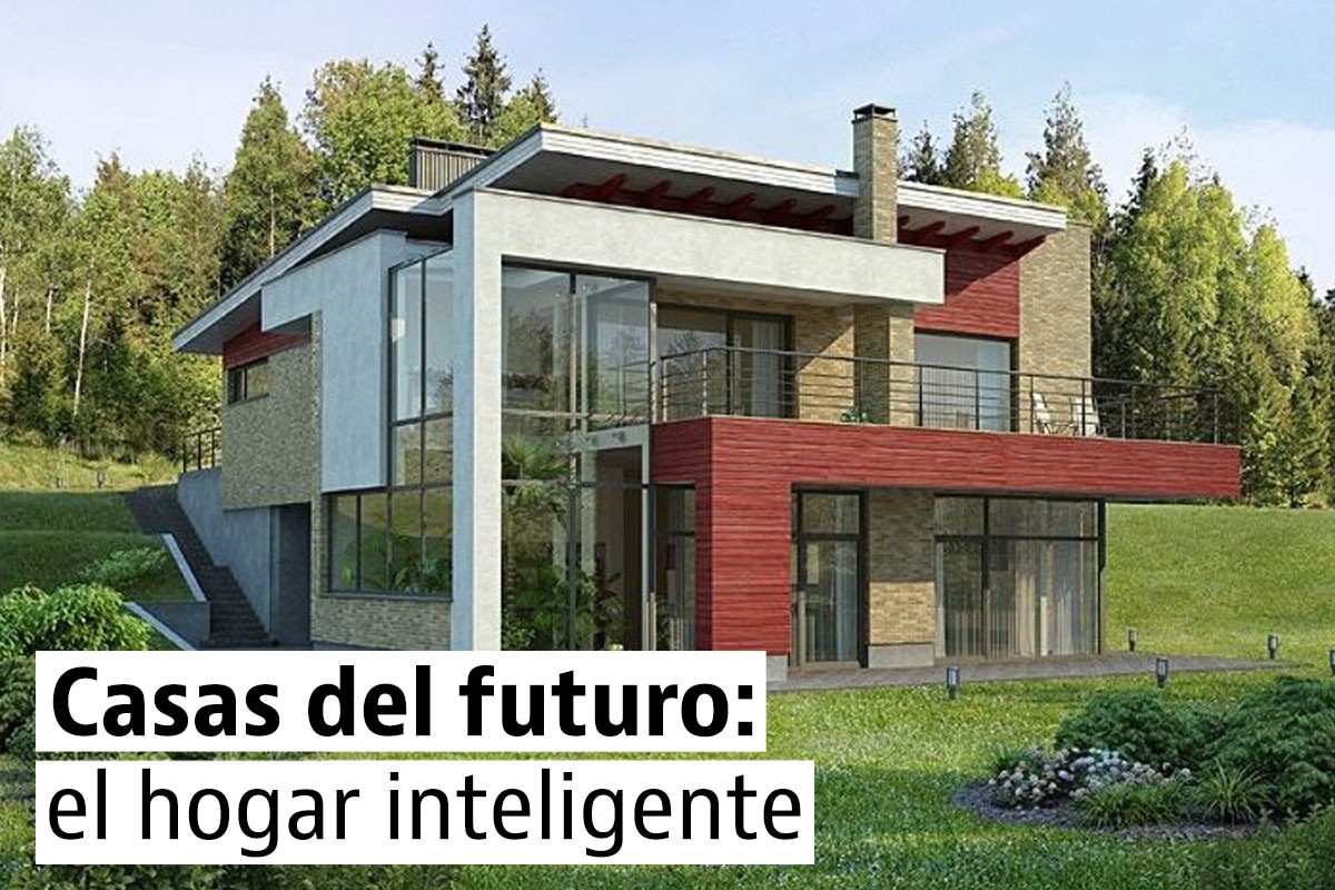 Casas inteligentes y con sistemas domóticos Casas inteligentes y domóticas