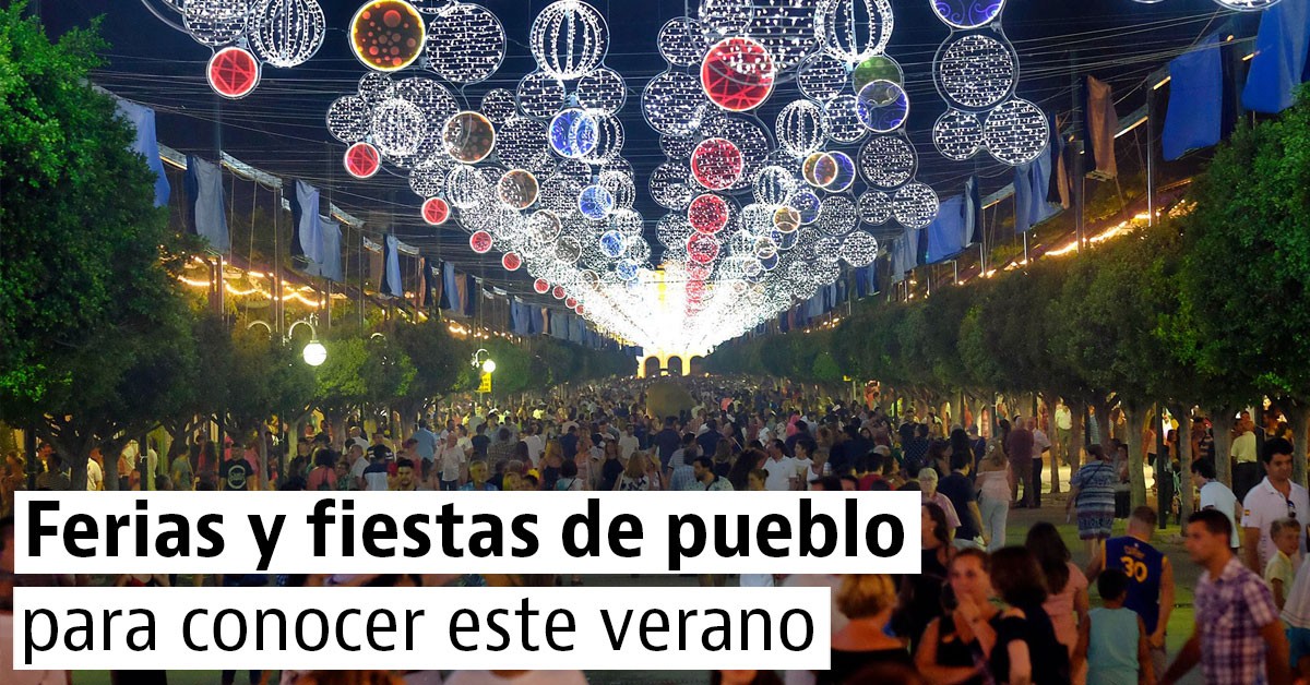 5 ferias y fiestas de pueblo imprescindibles para este verano