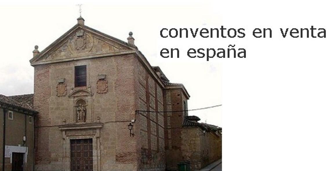 Conventos en venta, monjas morosas e hipotecas puente (fotos)