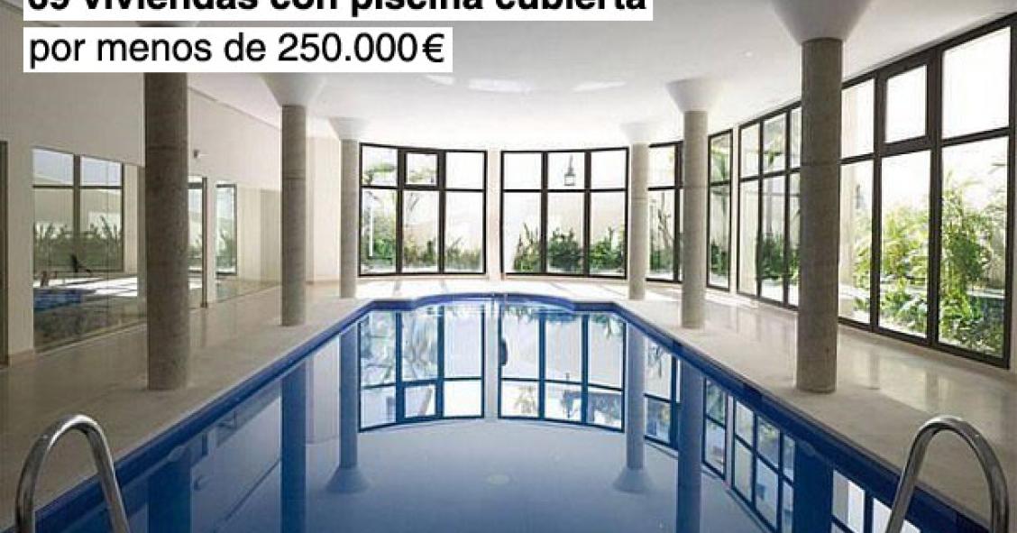 69 viviendas con piscina cubierta por menos de 250.000 euros (tabla)