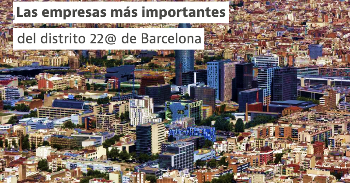 Las empresas más importantes del distrito @22 de Barcelona