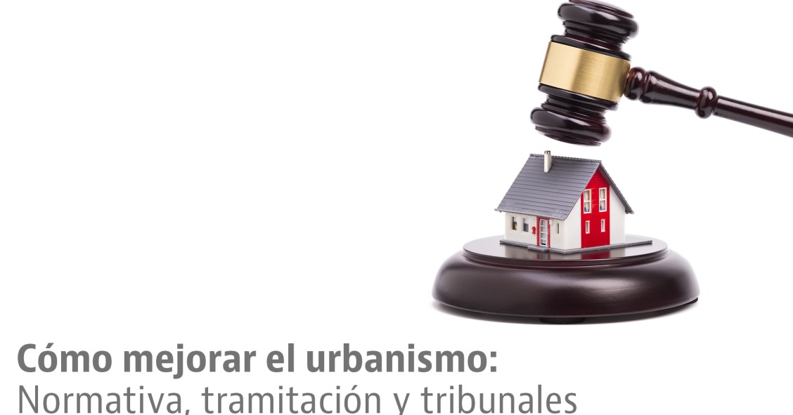 Claves para regenerar el urbanismo en España: normas claras, tramitación más corta y tribunales ágiles