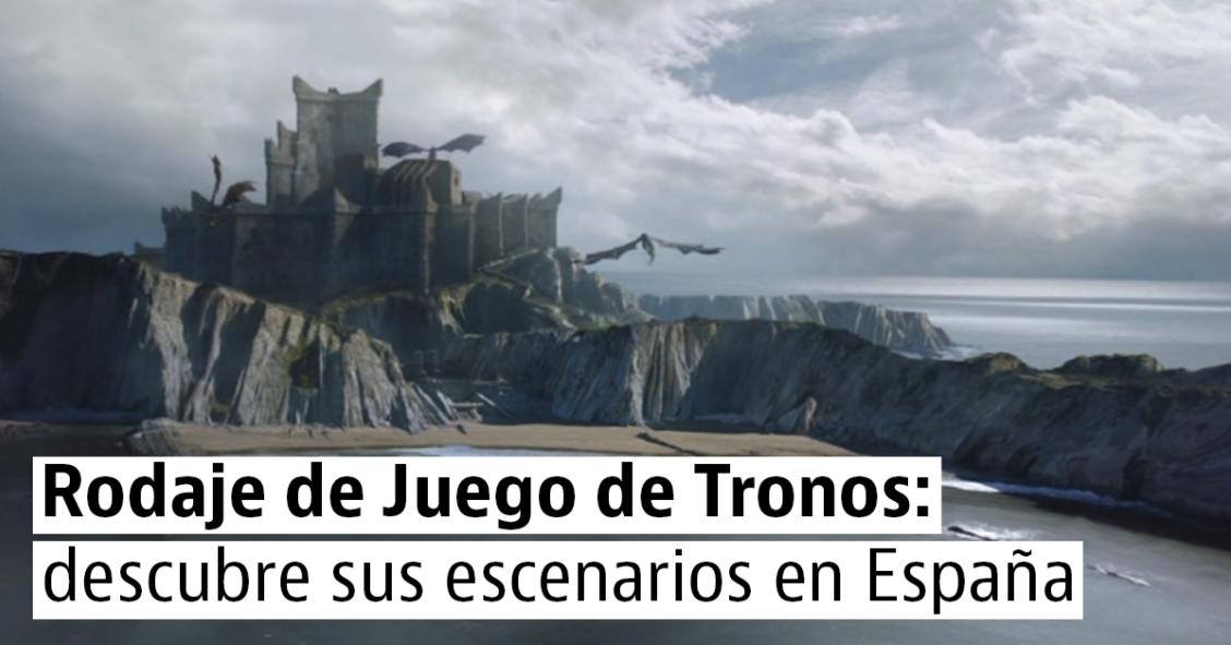 Estreno de Juego de Tronos: todas sus localizaciones de rodaje en España