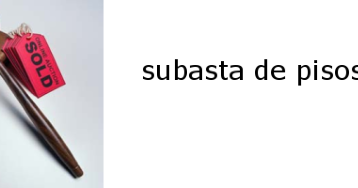 Subastas de pisos embargados: ¿Es buen momento?