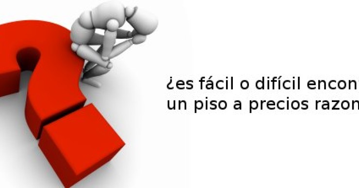 Encontrar una vivienda a precio razonable es ¿Fácil o difícil?