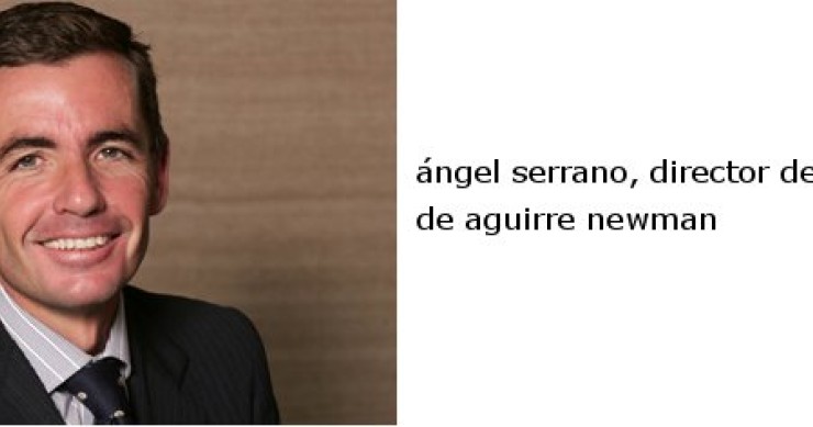 ángel serrano, director de negocio de aguirre newman "La demanda de vivienda es más sensible al paro y a la recesión que a la subida del iva o el fin de la desgravación"