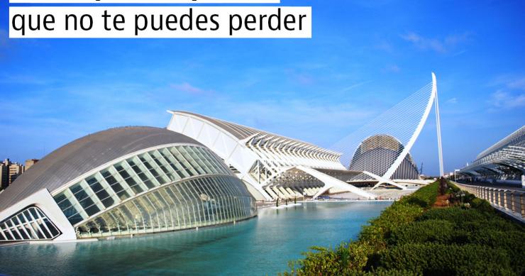 ideas para una escapada a Valencia
