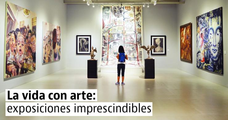 4 exposiciones de arte que no te puedes perder