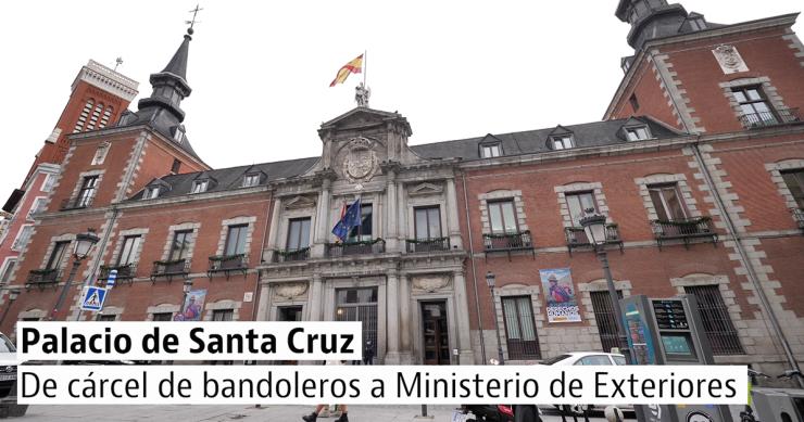 Palacio de Santa Cruz, una obra maestra: de cárcel de Corte a Ministerio de Asuntos Exteriores