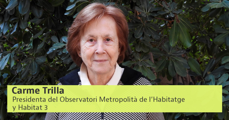 Carme Trilla, Presidenta del Observatori Metropolità de l’Habitatge y Habitat 3