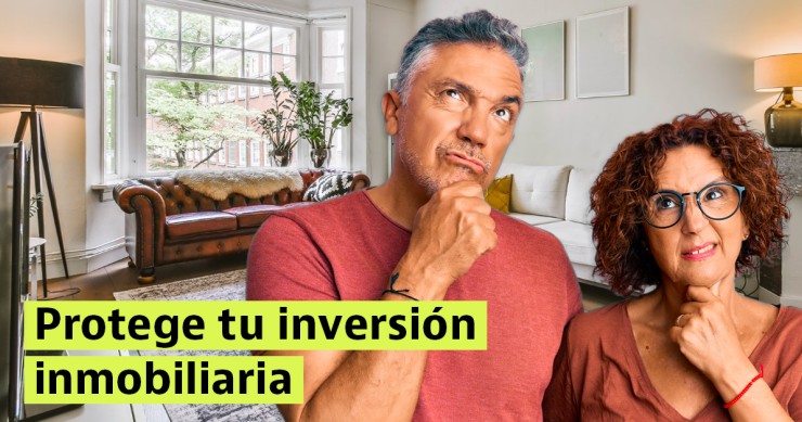 Protege tu inversión inmobiliaria