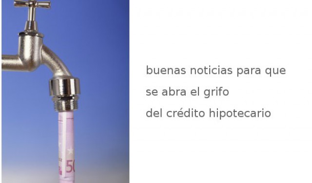 buenas noticias para que se abra el grifo del crédito hipotecario
