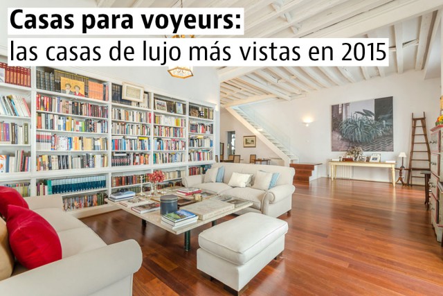 Las casas de lujo más vistas de 2015 y que siguen a la venta