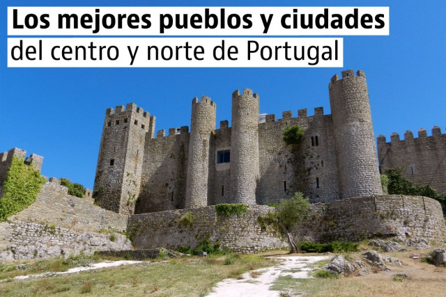 Los 5 pueblos más bonitos en el centro-norte de Portugal