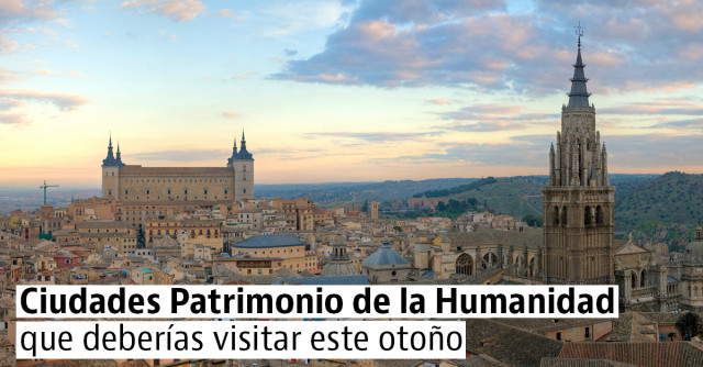 Ruta por las mejores ciudades Patrimonio de la Humanidad