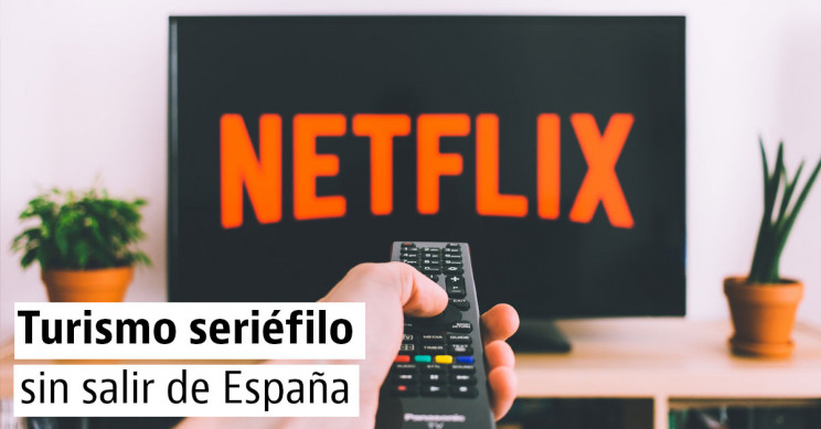 Descubre los principales escenarios españoles de las series de Netflix